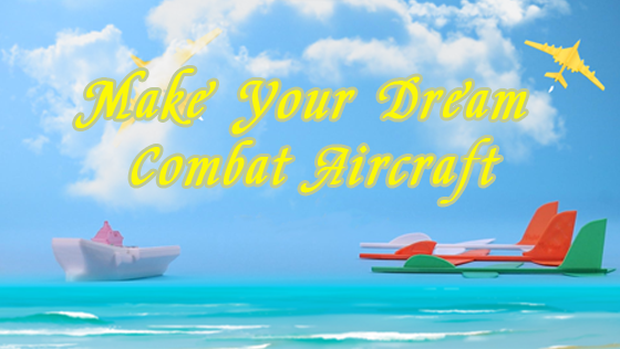 Make Your Dream Combat Aircraft